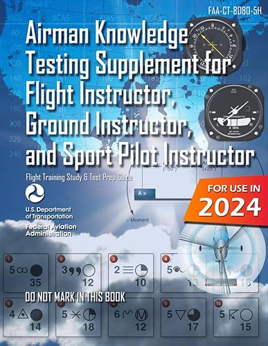 Airman Knowledge Testing Supplement for Flight Instructor, Ground Instructor, and Sport Pilot Instructor FAA-CT-8080-5H (Color Print): (Flight Training Study &amp; Test Prep Guide)