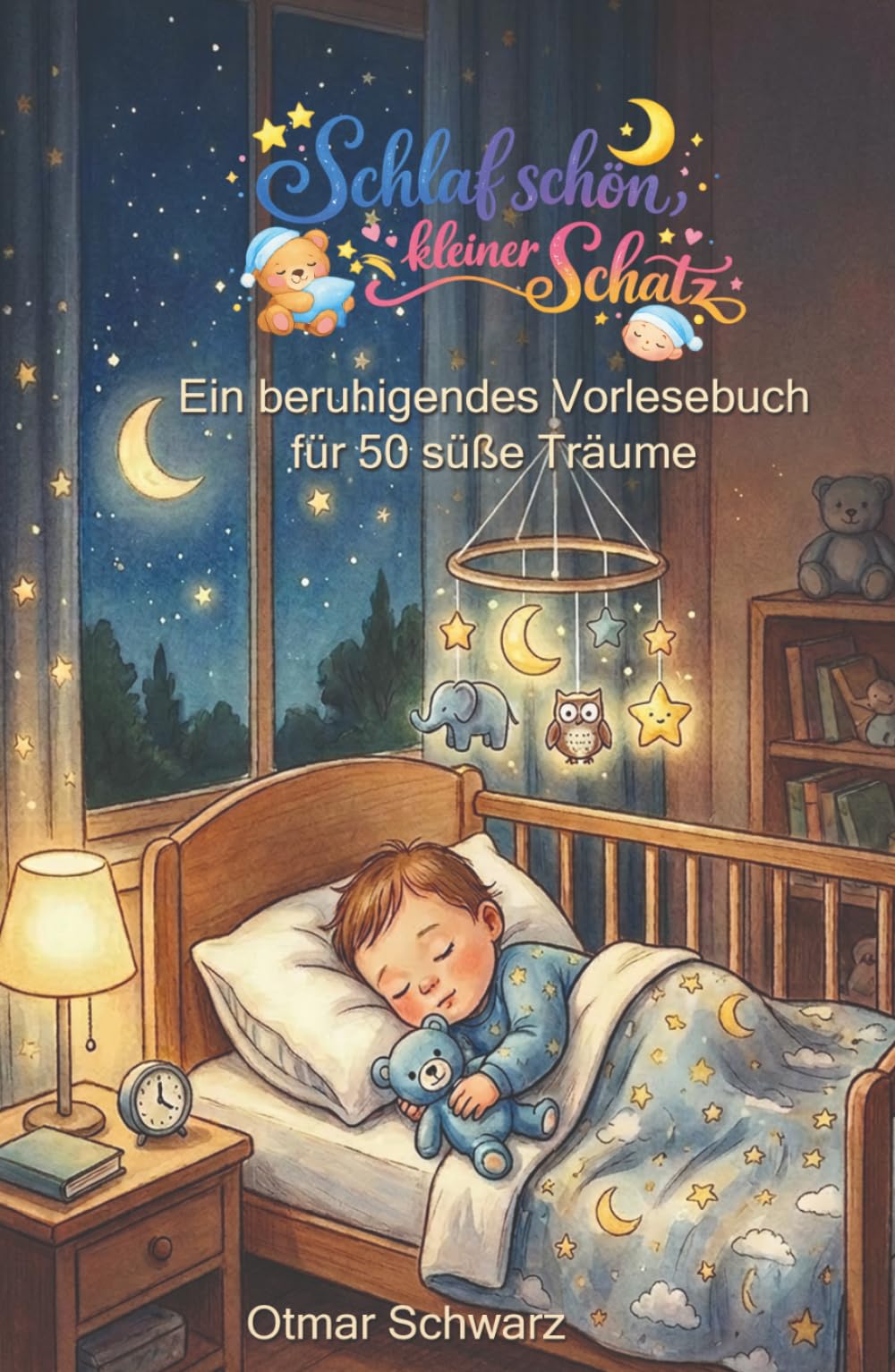 Schlaf schön, kleiner Schatz: Ein beruhigendes Vorlesebuch Für 50 süße Träume (Kinderbücher 4 - 12 Jahre)