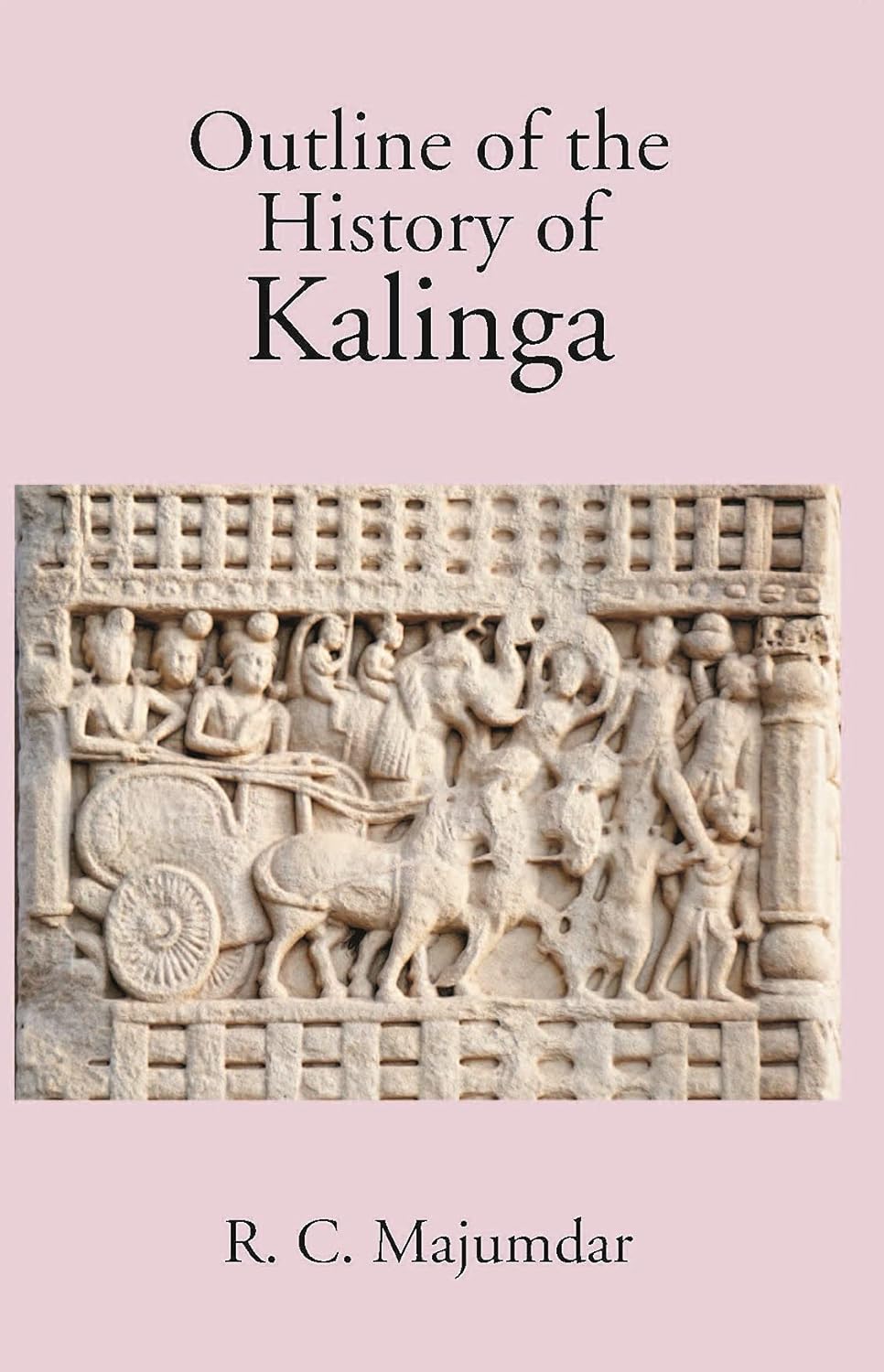 Outline of the History of Kalinga R.C. Majumdar 9788121238670 Amazon
