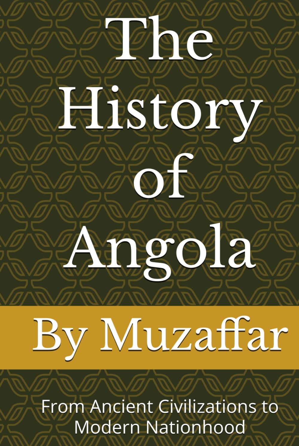 The History of Angola: From Ancient Civilizations to Modern Nationhood (history books)