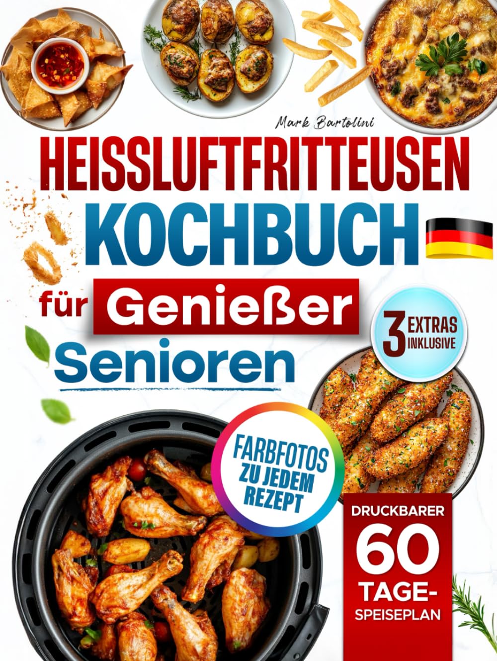 Heißluftfritteusen-Kochbuch für Genießer-Senioren: Bodenständige Lieblingsgerichte, lecker und knusprig, klar erklärt, mit leicht erhältlichen Zutaten und Farbfotos zu jedem Rezept