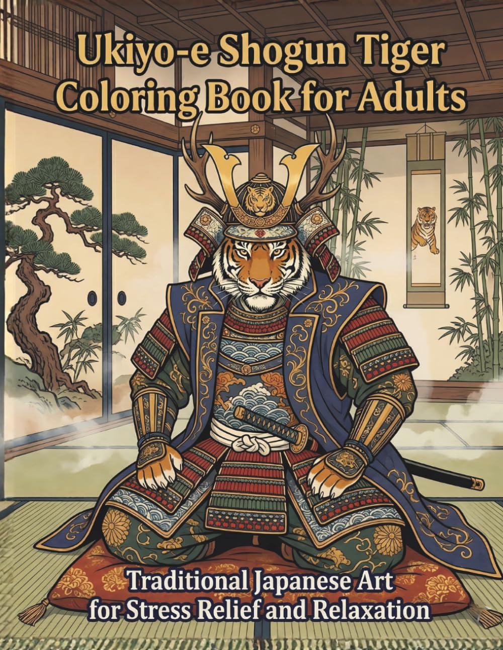 Ukiyo-e Shogun Tiger Coloring Book for Adults: Traditional Japanese Art for Stress Relief and Relaxation