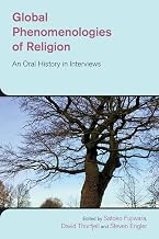 Global Phenomenologies of Religion: An Oral History in Interviews