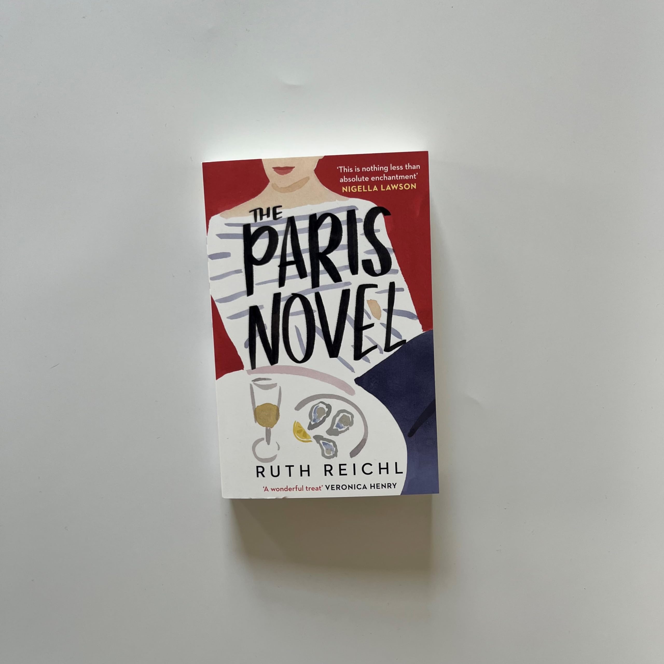 The Paris Novel: The gorgeously uplifting new novel about living - and eating - deliciously