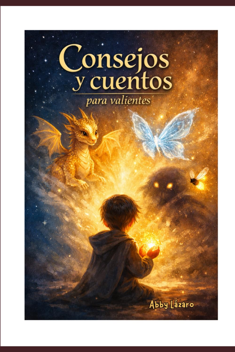 Consejos y cuentos para valientes.: Abby Lázaro