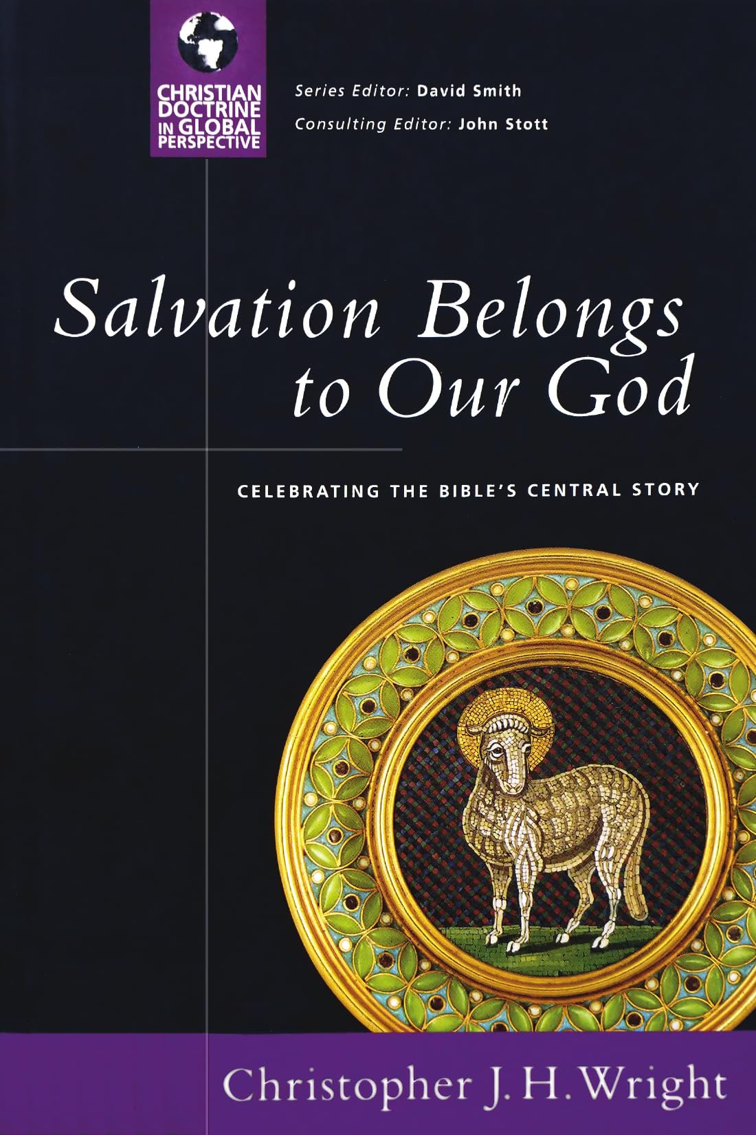Salvation Belongs to Our God: Celebrating the Bible's Central Story (Christian Doctrine in Global Perspective)