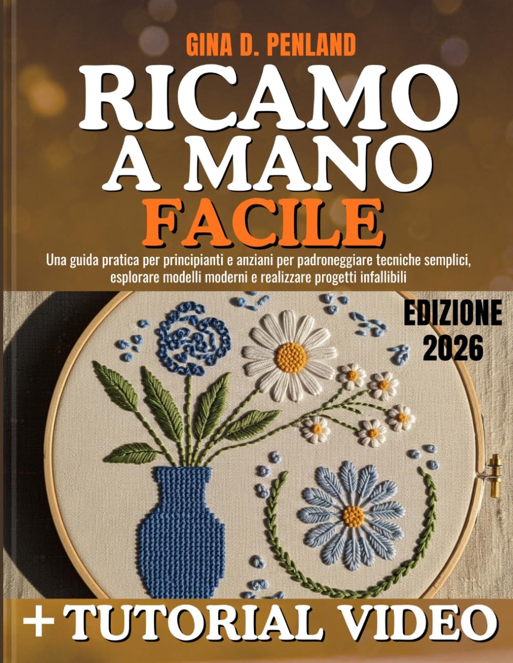 Ricamo a Mano Facile: Una guida pratica per principianti e anziani per padroneggiare tecniche semplici, esplorare modelli moderni e realizzare progetti infallibili