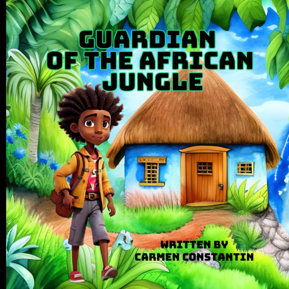 Guardian of The African Jungle: Experience the Thrills of Jungle Exploration and Teach Kids about Kindness, Unity, and Protecting Our Planet