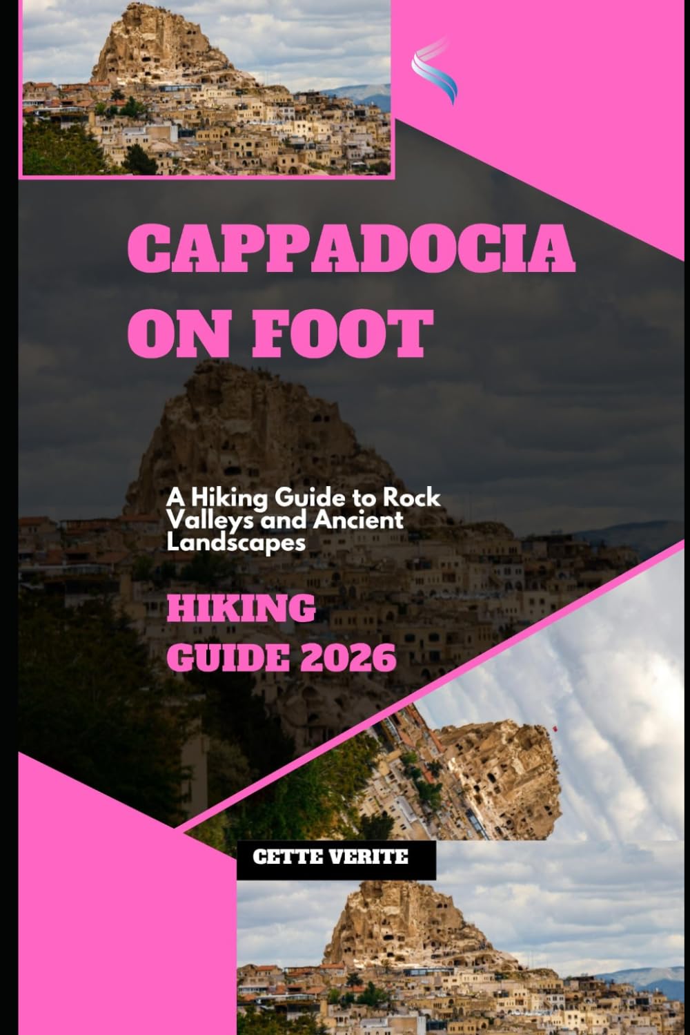 CAPPADOCIA ON FOOT: A HIKING GUIDE TO ROCK VALLEYS AND ANCIENT LANDSCAPES