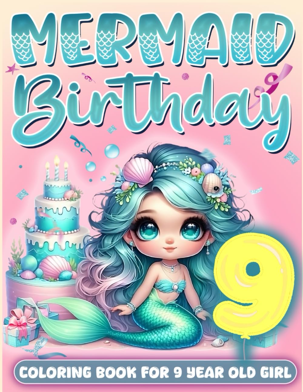 Mermaid Birthday For 9 Year Old Girl: 9th Birthday Girl Gift Idea, 9 Year Old Coloring Book For Kids