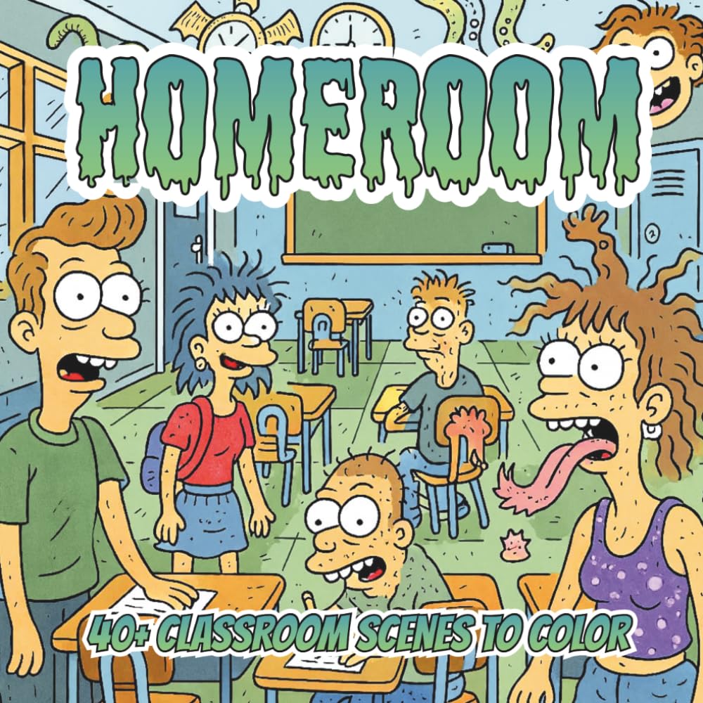 Homeroom: A Lowbrow Pop Art Coloring Book of Classrooms, Doodles, and Everyday Stillness (Lowbrow Chaos Coloring Book for Adults)