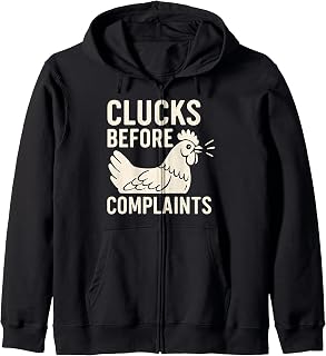Clucks Before Complaints Chicken Hen Coop Humor Zip Hoodie