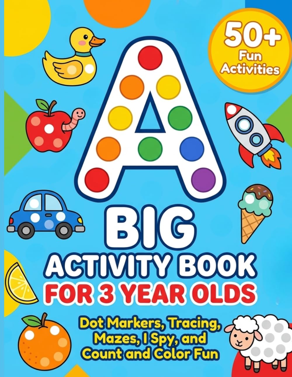 Big Activity Book for 3 Year Olds: Dot Markers, Tracing, Mazes, I Spy, and Count and Color Fun