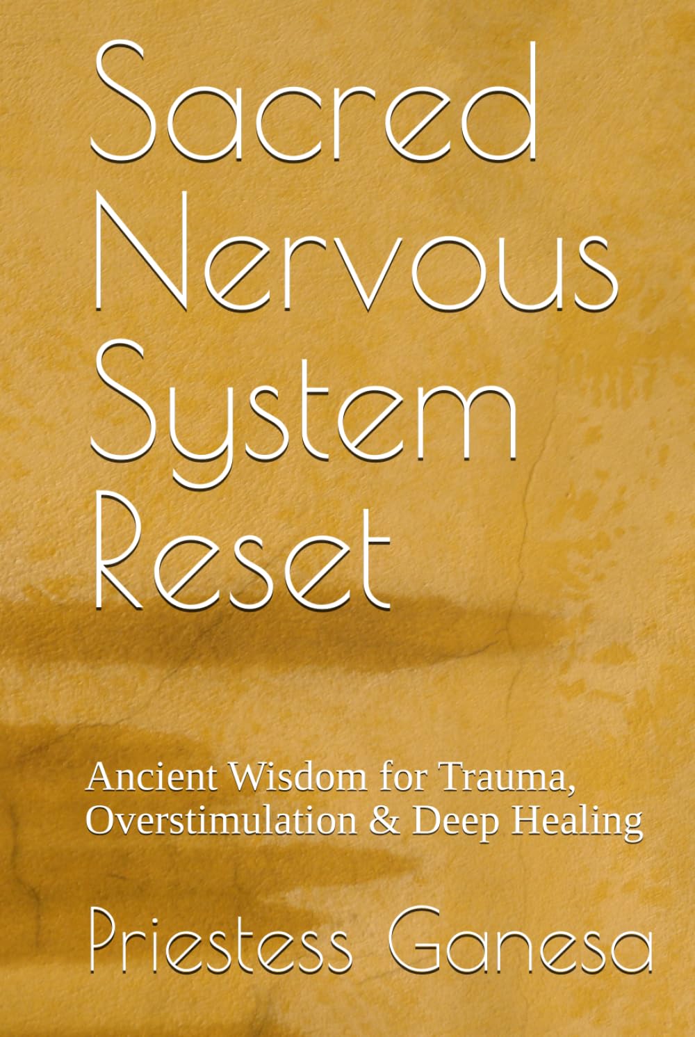 Sacred Nervous System Reset: Ancient Wisdom for Trauma, Overstimulation & Deep Healing
