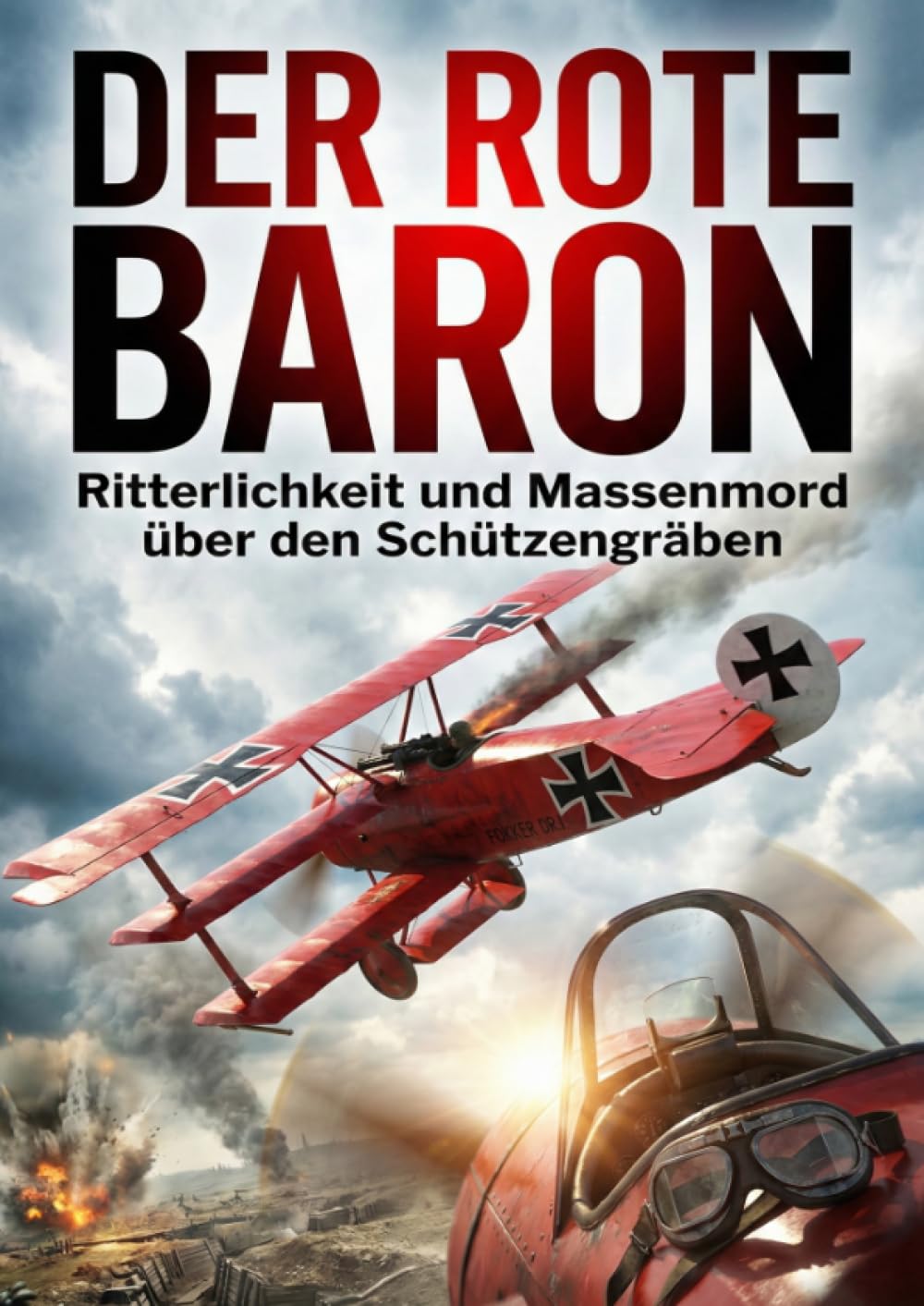 Rote Baron: Ritterlichkeit und Massenmord über den Schützengräben