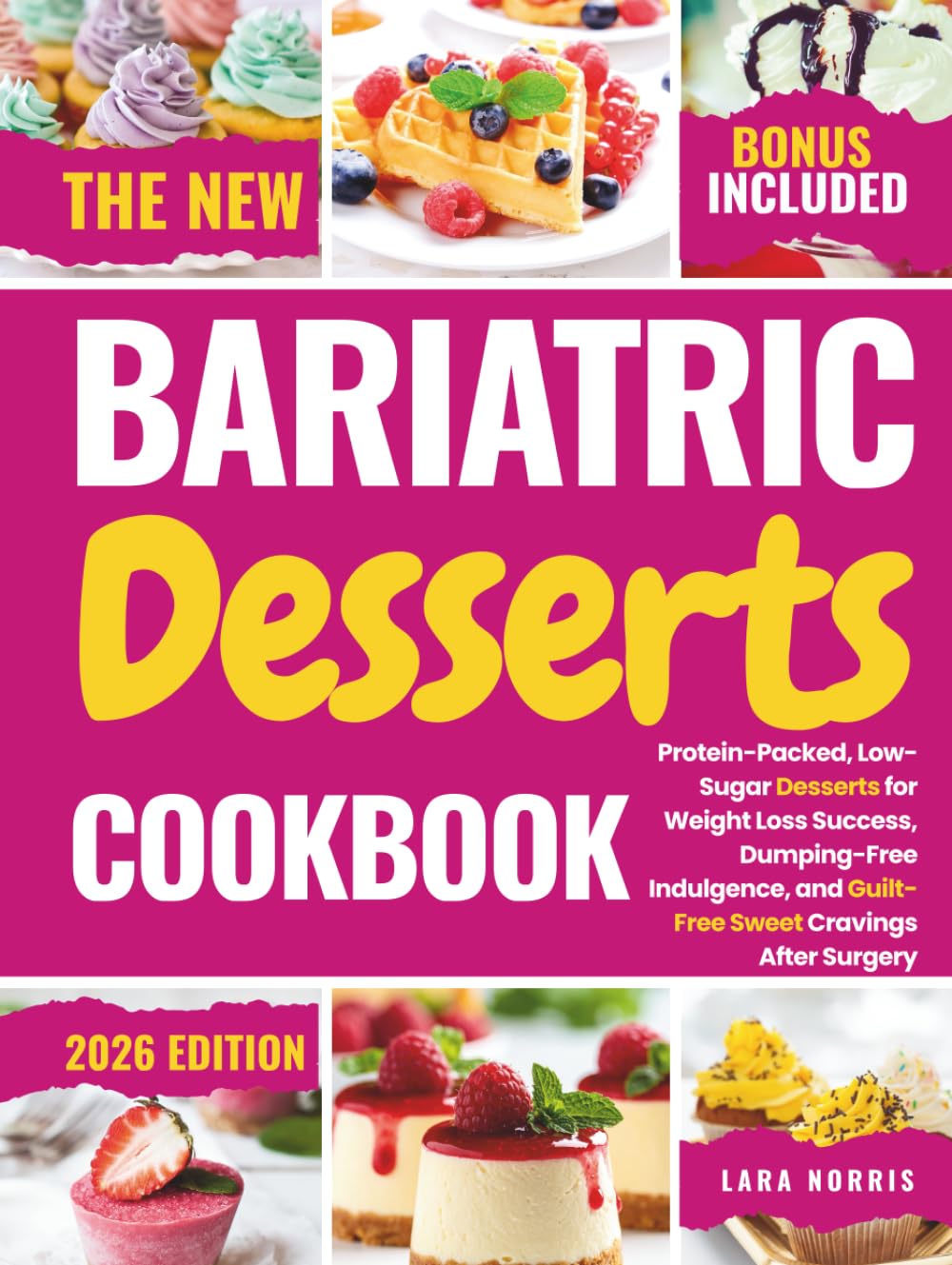 The New Bariatric Desserts Cookbook: Protein-Packed, Low-Sugar Desserts for Weight Loss Success, Dumping-Free Indulgence, and Guilt-Free Sweet ... (The Complete Bariatric Cooking Collection)