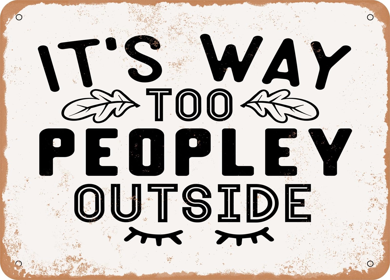 Metal Sign - It's Way too Peopley Outside 2 - Vintage Look Sign home decor