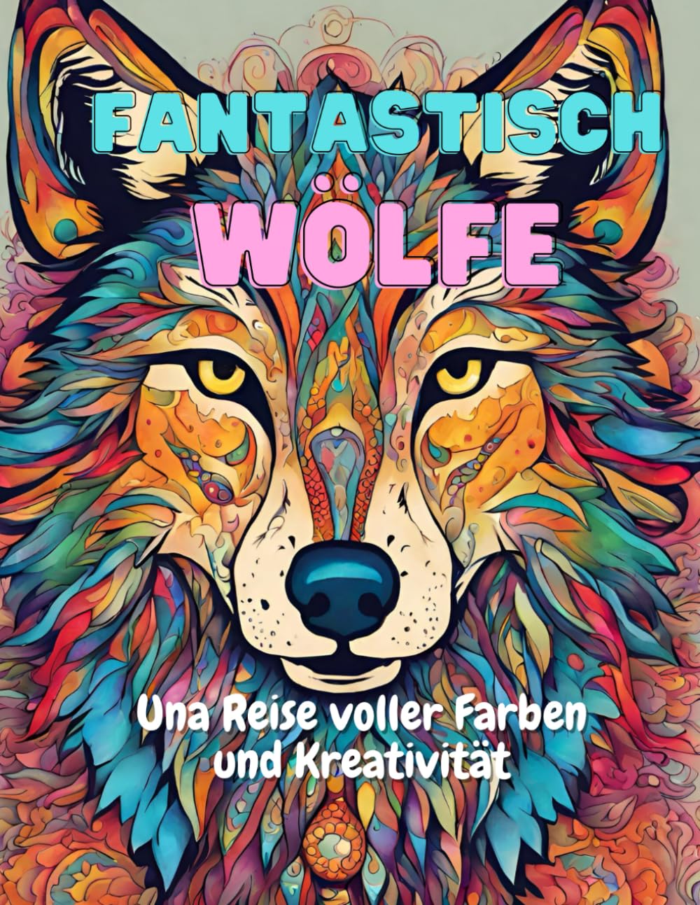 Fantastisch Wölfe: Una Reise voller Farben und Kreativität