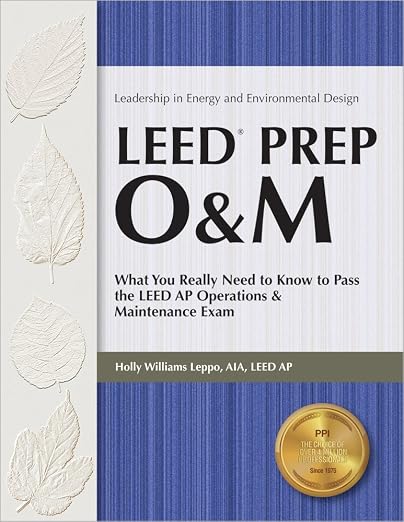 LEED PREP O&M: What You Really Need to Know to Pass the LEED AP Operations & Maintenance Exam