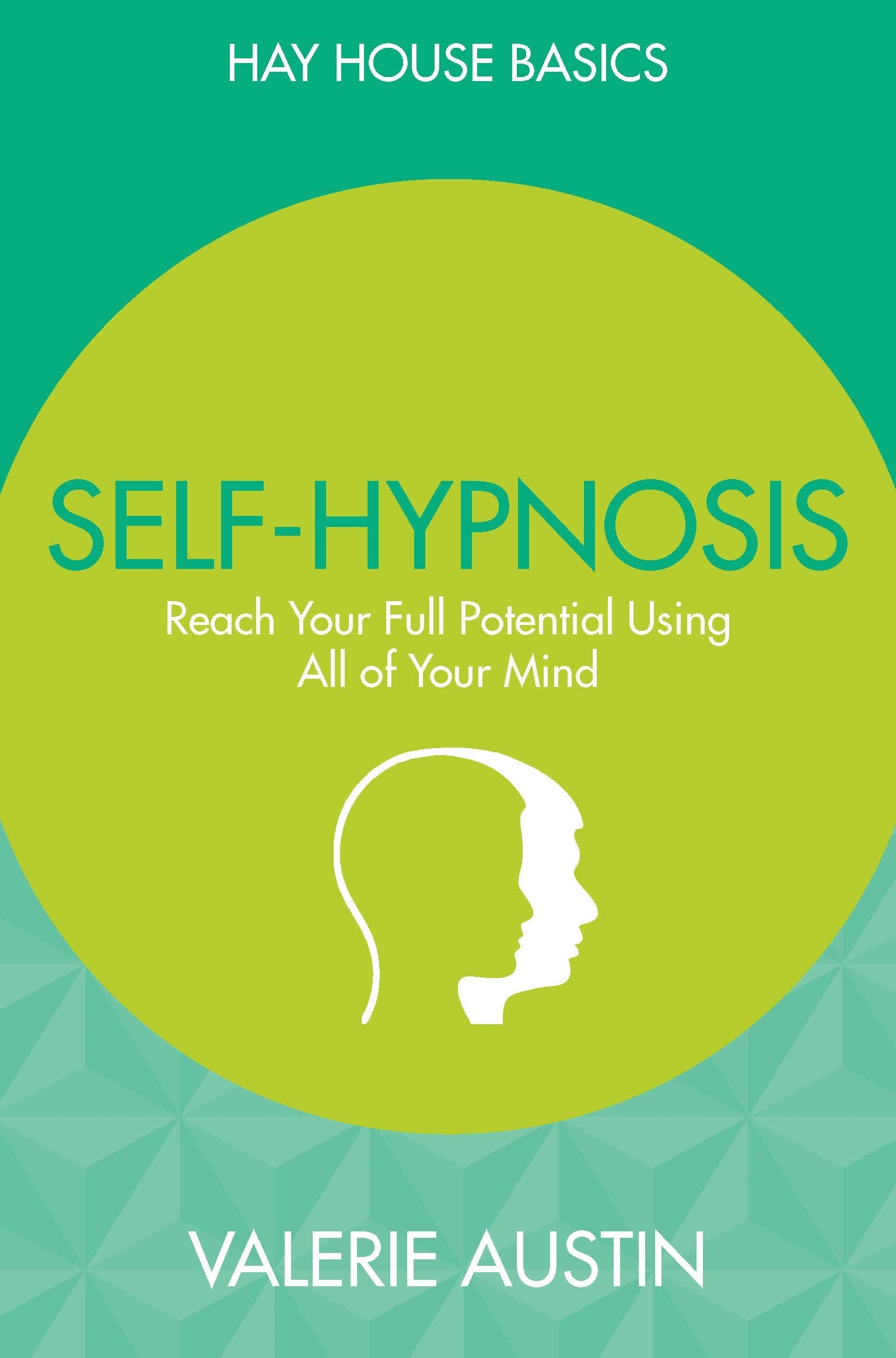 Self-Hypnosis: Reach Your Full Potential Using All of Your Mind (Hay House Basics)