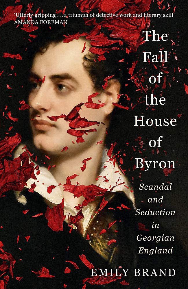 Buy The Fall of the House of Byron: Scandal and Seduction in Georgian England — BookShops.in