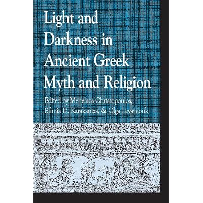Light and Darkness in Ancient Greek Myth and Religion