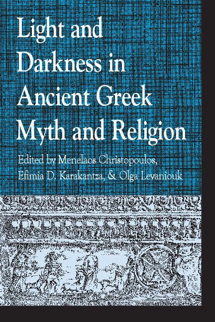 Light and Darkness in Ancient Greek Myth and Religion (Greek Studies: Interdisciplinary Approaches)