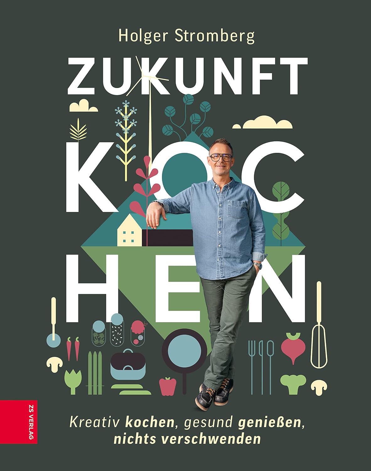 Zukunft kochen: Nachhaltig kochen, gesund genießen, nichts verschwenden (German Edition)