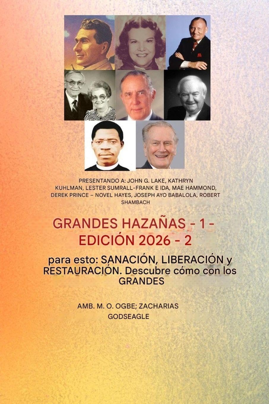 Grandes Hazañas - 1 (Edición 2026): Participan: John G. Lake, Kathryn Kuhlman, Lester Sumrall, Frank e Ida Mae Hammond, Derek Prince, Novel Hayes, ... (Nombre de la Serie: Grandes Hazañas, Serie)