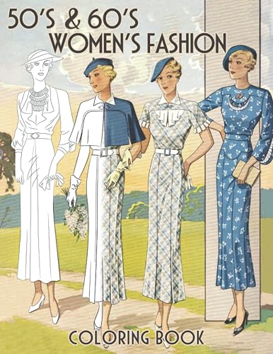 50's &amp; 60's Women's Fashion Coloring Book: Vintages Fashion History Coloring Books with 30 Illustration Elegant Dresses with Beautiful Stylish Outfits ... Easy to Color for Adult Women and Teen Girls