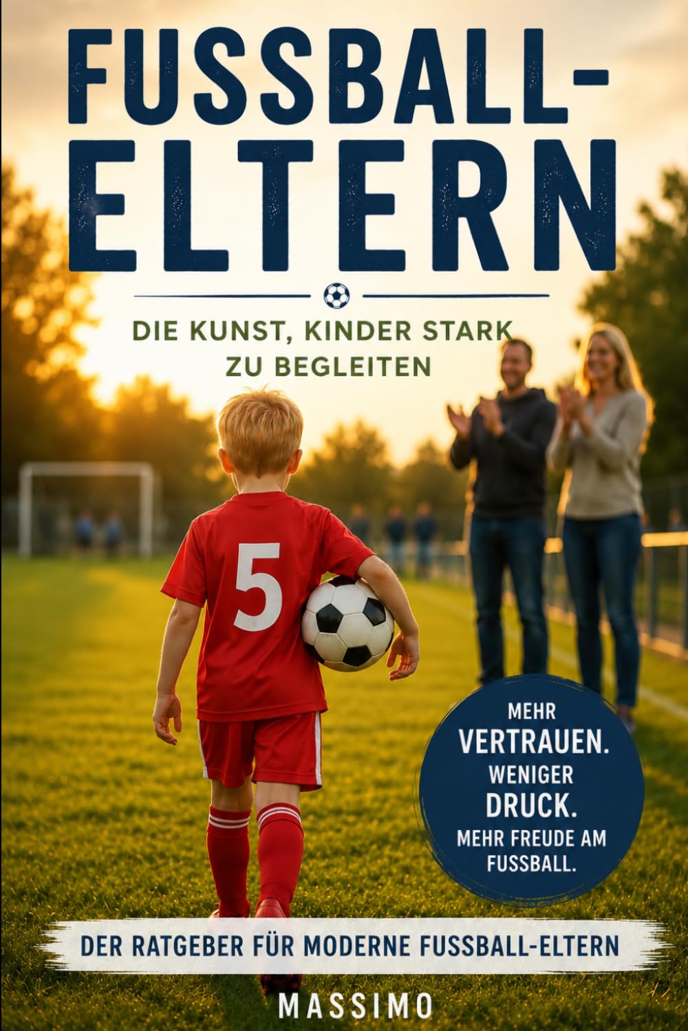Fußball-Eltern: Die Kunst , Kinder stark zu begleiten