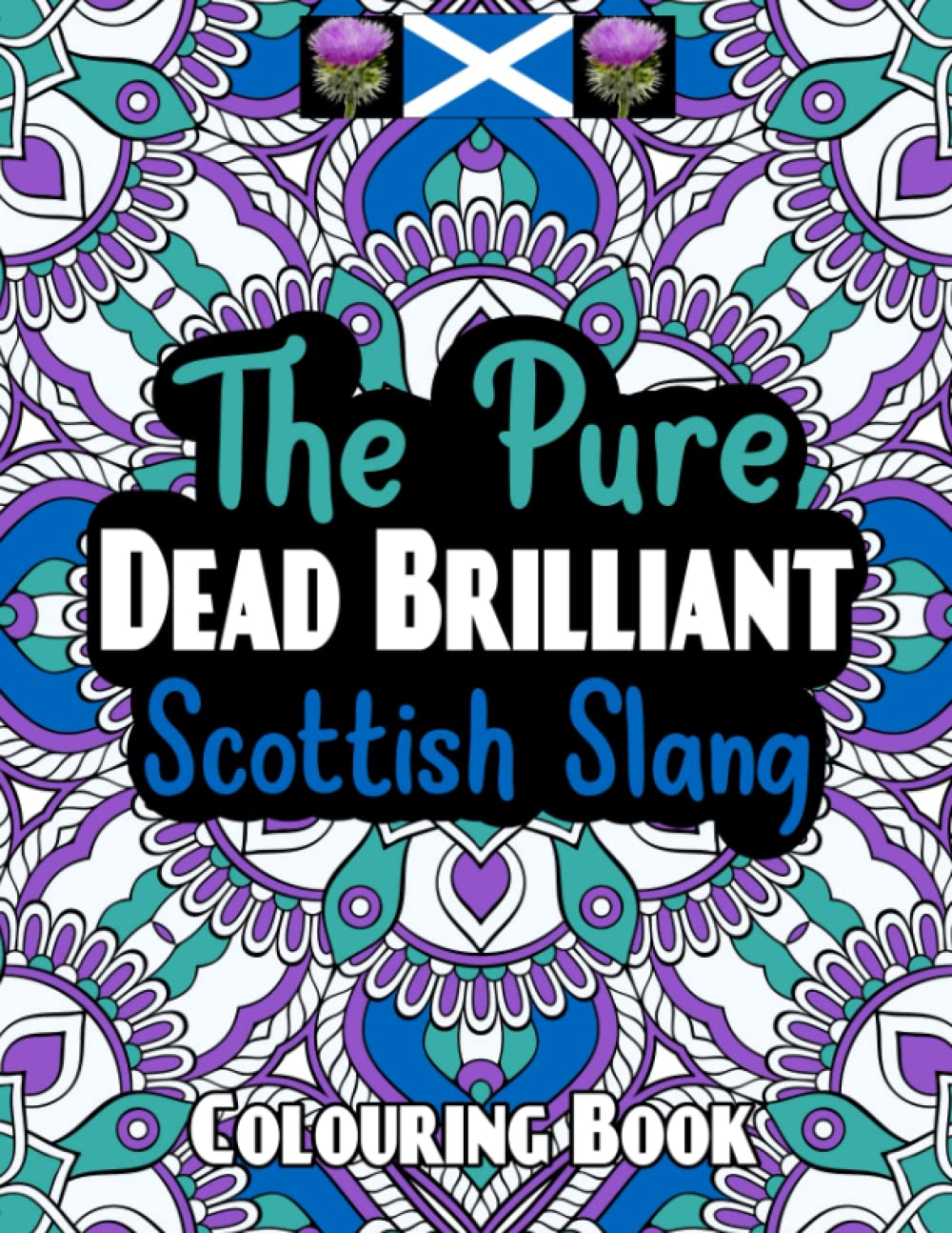 The Pure Dead Brilliant Scottish Slang Colouring Book: Scottish Slang Colouring Book