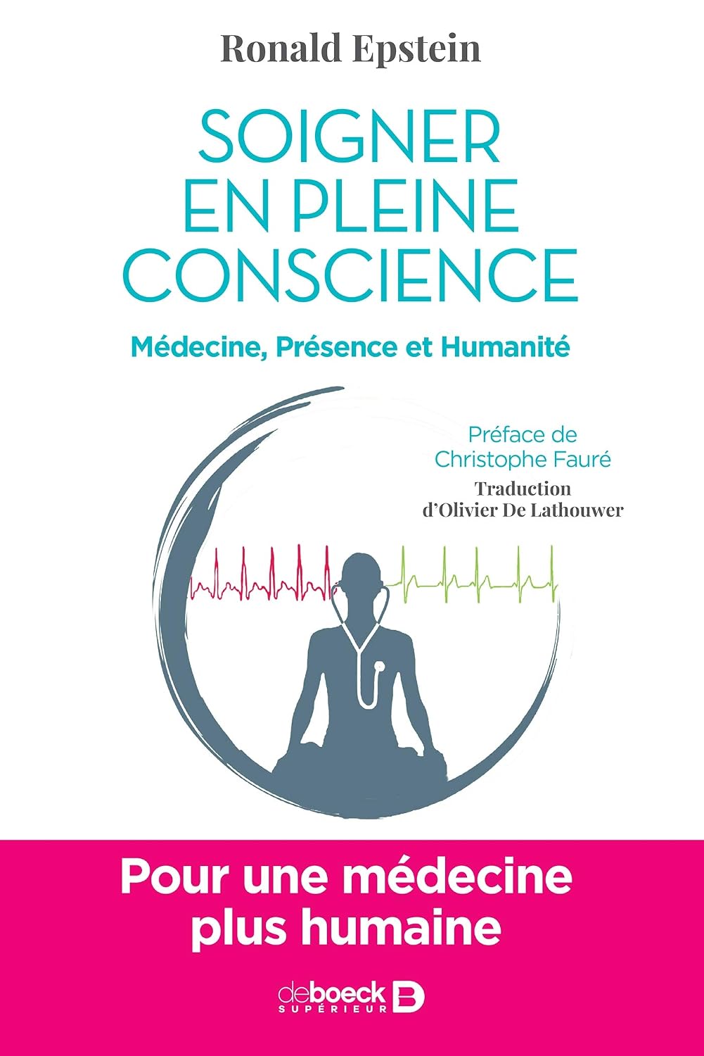 Soigner en pleine conscience: Pour une médecine plus humaine (French Edition)