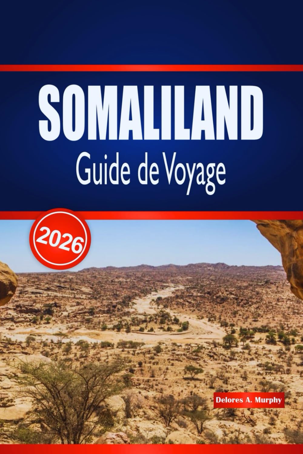 SOMALILAND Guide de Voyage 2026: Découvrez des sites historiques, des aventures côtières et des expériences locales authentiques