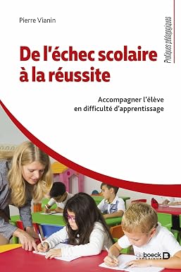 De l’échec scolaire à la réussite: Accompagner l'élève en difficulté d'apprentissage