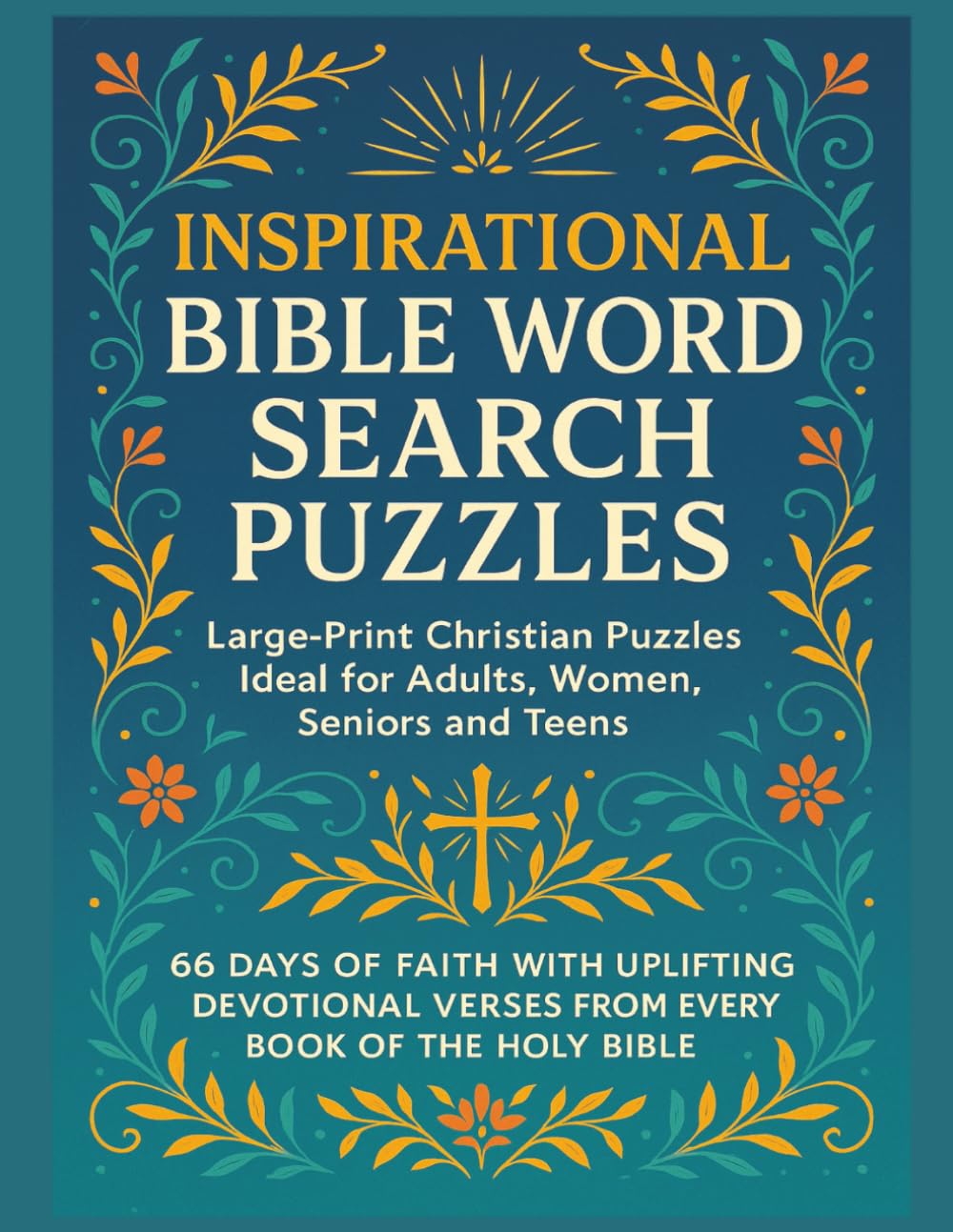Inspirational Bible Word Search Puzzles: 66 Days of Faith with Uplifting Devotional Verses from Every Book of the Holy Bible. Large-Print Christian ... and Teens. (The Scripture Seeker Series)