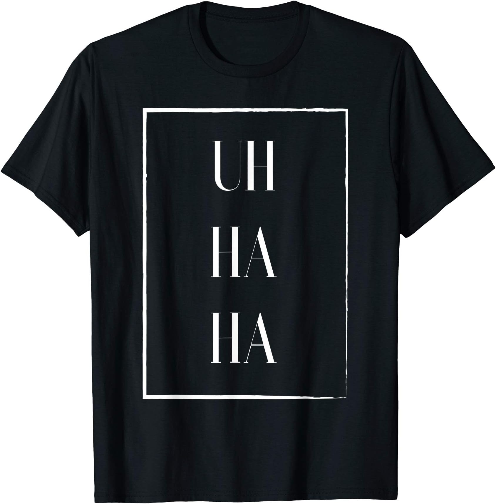 Funny Uh Ha Ha Meme T-Shirt