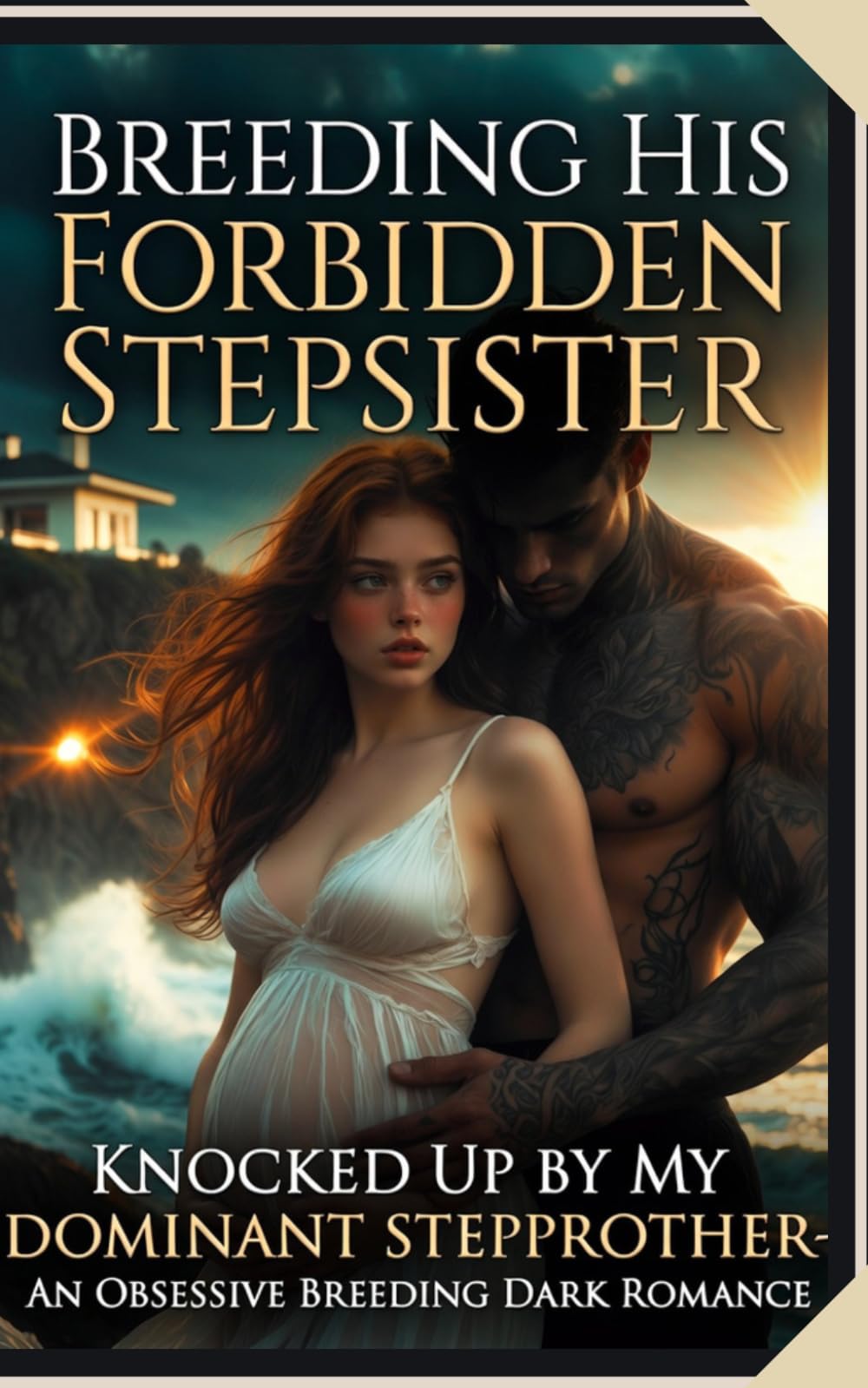 Breeding His Forbidden Stepsister: A Taboo Pregnancy Romance: Knocked Up by My Dominant Stepbrother – An Obsessive Breeding Dark Romance