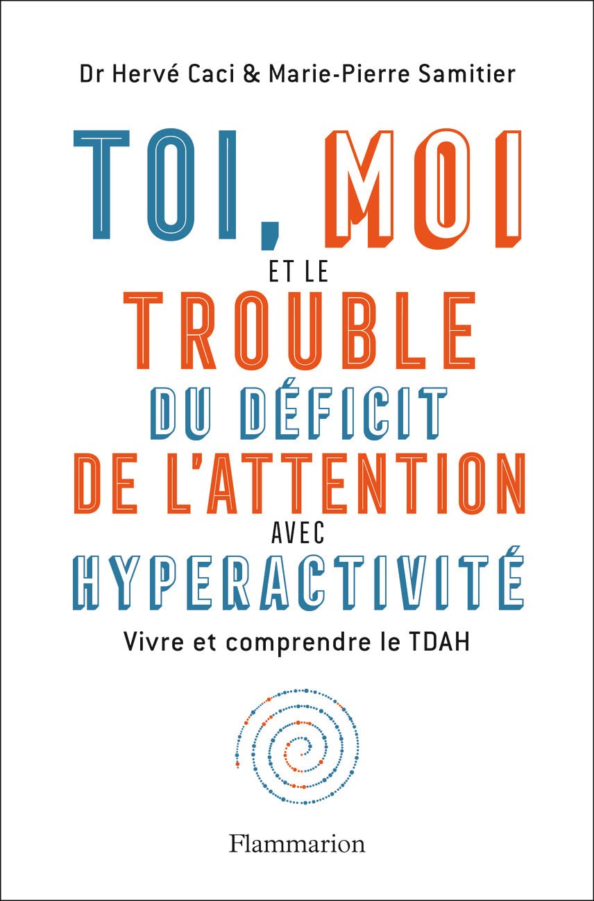 Toi, moi et le trouble du déficit de l'attention avec hyperactivité: Vivre et comprendre le TDAH