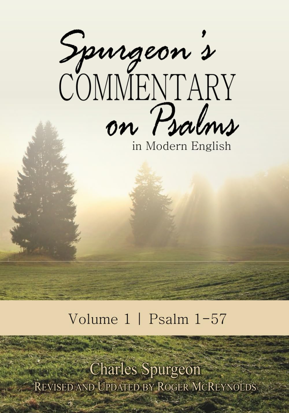 Spurgeon’s Commentary on Psalms in Modern English Volume 1 | Psalms 1-57: Unabridged, Fully Updated for Today’s Reader and Using the ESV