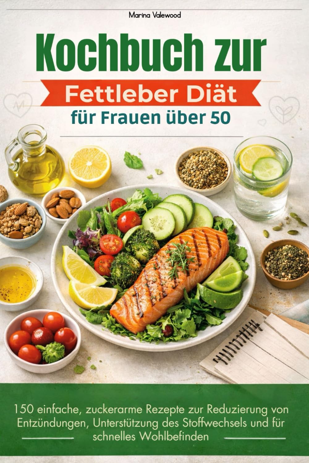 Kochbuch zur Fettleber Diät für Frauen über 50: 150 einfache, zuckerarme Rezepte zur Reduzierung von Entzündungen, Unterstützung des Stoffwechsels und für schnelles Wohlbefinden