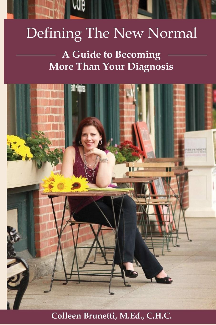 Defining The New Normal:: A Guide to Becoming More Than Your Diagnosis