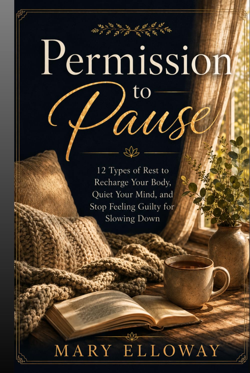 Permission to Pause: 12 Types of Rest to Recharge Your Body, Quiet Your Mind, and Stop Feeling Guilty for Slowing Down