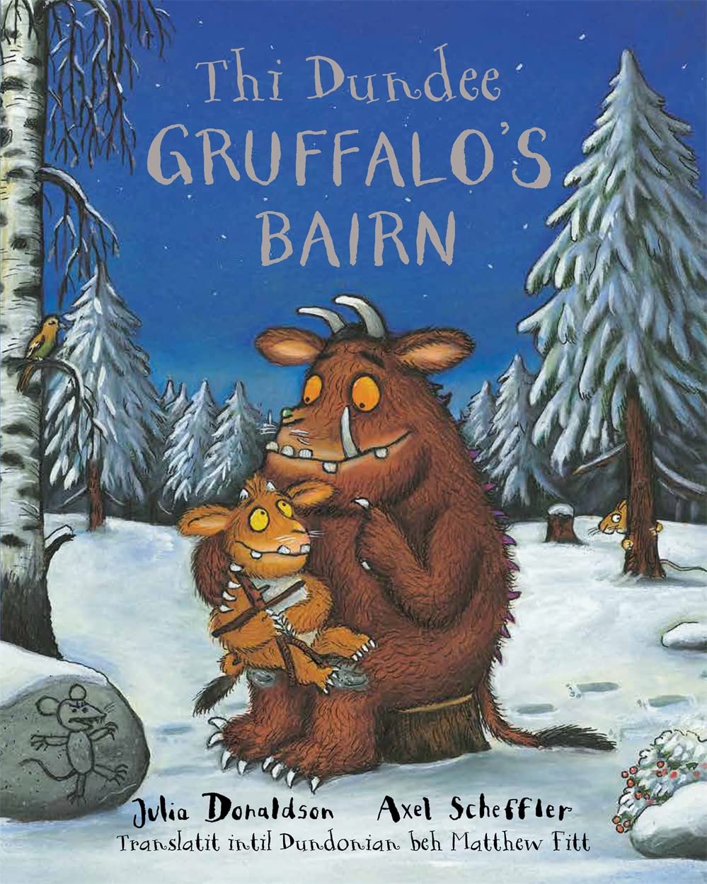 Thi Dundee Gruffalo's Bairn: The Gruffalo's Child in Dundee Scots by Julia...