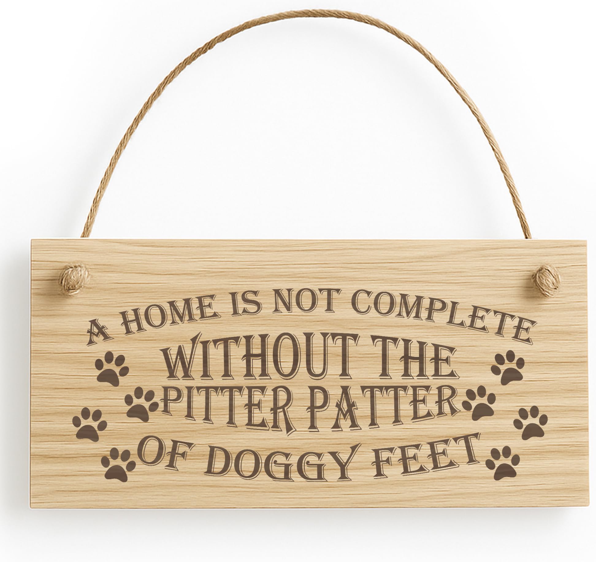 A Home Is Not Complete Without The Pitter Patter Of Doggy Feet Dog Owner Wooden Plaque Dog Lover Sign Gift