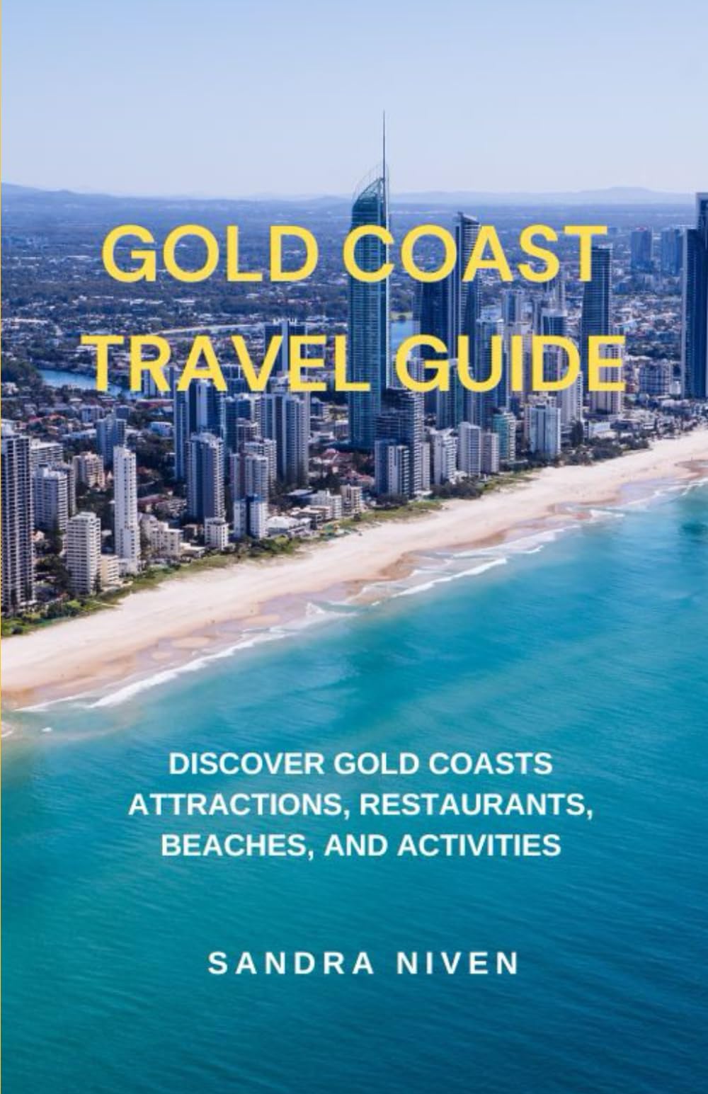 Gold Coast Travel Guide: Discover Gold Coasts Attractions, Restaurants, Beaches and Activities