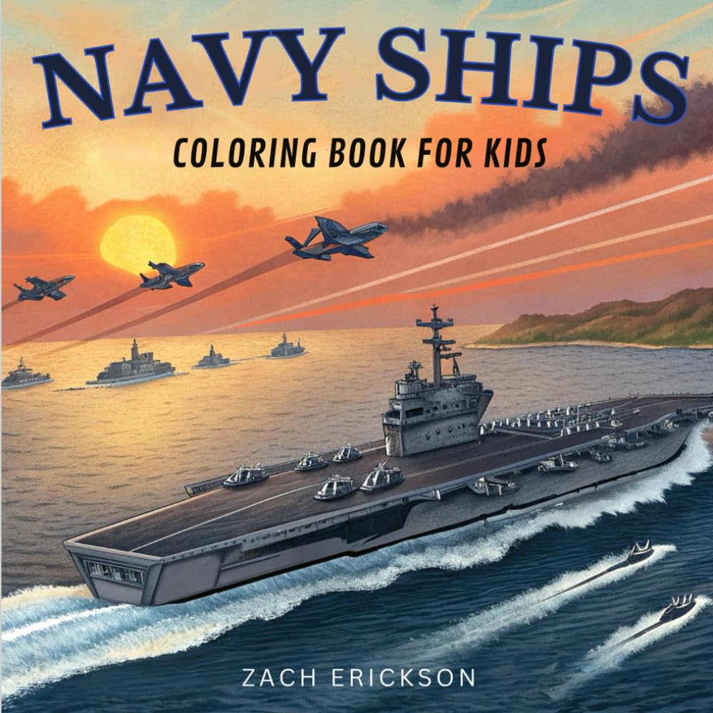 Navy Ships Coloring Book for Kids: Creative Fun with Battleships, Aircraft Carriers, and Submarines.