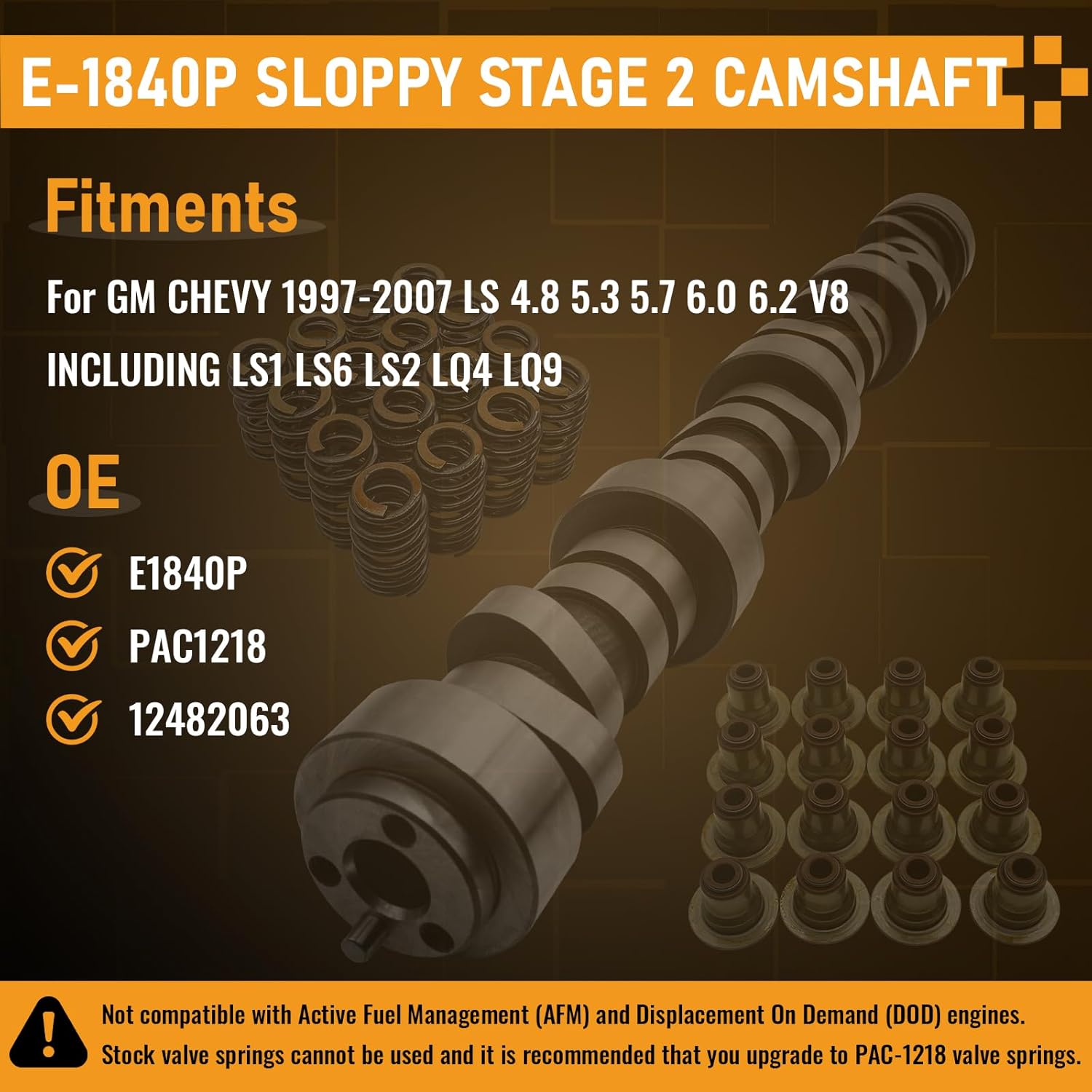 E1840P Sloppy Mechanics Stage 2 Cam Camshaft Kit for Chevy/GM LS LS1 LS2 LQ4 LQ9 4.8L 5.3L 5.7L 6.0L 6.2L Includes E-1840P Camshaft / PAC1218 Springs / 12482063 Seals