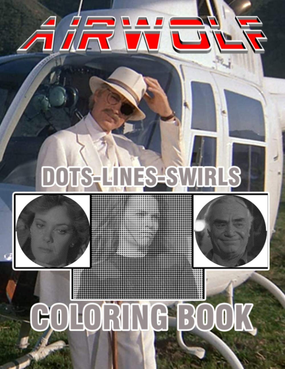 Airwolf Dots Lines Swirls Coloring Book: Collection Airwolf Color Puzzle Activity Books For Adults, Teenagers
