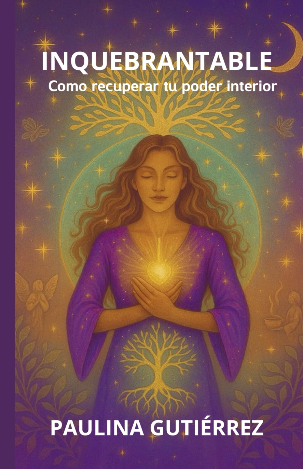 INQUEBRANTABLE: Como recuperar tu poder interior